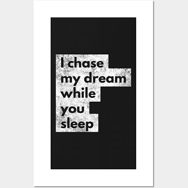 I chase my dream while you sleep Wall Art by YourStyleB